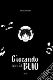 Giocando con il buio. E-book. Formato EPUB ebook di Tatiana Iannarilli