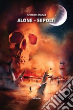 Alone – Sepolti. E-book. Formato EPUB ebook