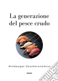 La generazione del pesce crudo. E-book. Formato EPUB ebook