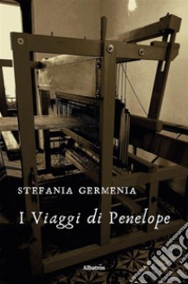 I viaggi di Penelope. E-book. Formato EPUB ebook di Stefania Germenia