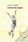 Come un sogno. E-book. Formato EPUB ebook di Anna Rita Bassani