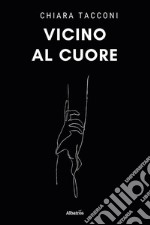 Vicino al cuore. E-book. Formato EPUB ebook