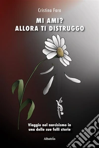 Mi ami? Allora ti distruggo. E-book. Formato EPUB ebook