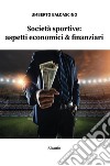 Società sportive: aspetti economici &amp; finanziari. E-book. Formato EPUB ebook