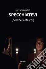 Specchiatevi (perché siete voi). E-book. Formato EPUB