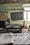 La scuola tradita. E-book. Formato EPUB ebook di Dario Spagnuolo