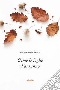 Come le foglie d'autunno. E-book. Formato EPUB ebook
