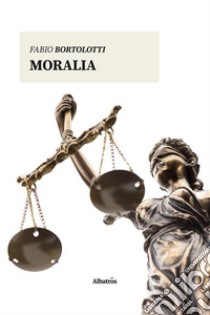 Moralia. E-book. Formato EPUB ebook di Fabio Bortolotti