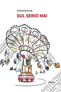 Sul serio mai. E-book. Formato EPUB ebook