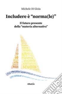 Includere è “norma(le)”. E-book. Formato EPUB ebook di Michele Di Gioia