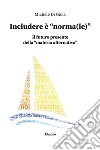 Includere è “norma(le)”. E-book. Formato EPUB ebook