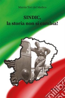 Sondic, la storia non si cambia!. E-book. Formato EPUB ebook di Marzia Toci del Medico