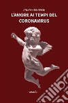 L’amore ai tempi del Coronavirus. E-book. Formato EPUB ebook di Andrea Genovese