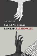 Pagine Nere di una Profezia Paradossale. E-book. Formato EPUB ebook