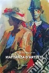 Mattanza d’artista. E-book. Formato EPUB ebook di Rolando Giannetti