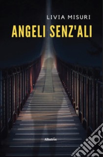 Angeli senz’ali. E-book. Formato EPUB ebook di Livia Misuri