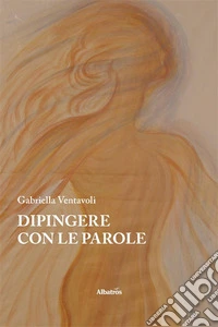 Dipingere con le parole. E-book. Formato EPUB ebook