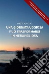 Una giornata uggiosa può trasformarsi in meravigliosa. E-book. Formato EPUB ebook