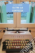 Oltre la certezza. E-book. Formato EPUB ebook