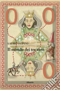 Il mondo dei tre zero. E-book. Formato EPUB ebook di Sauro Topini