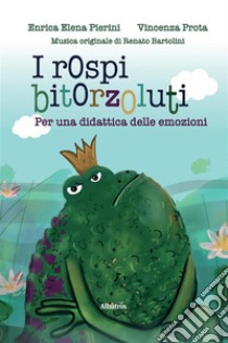 I Rospi Bitorzoluti. E-book. Formato EPUB ebook di Enrica Elena Pierini