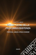 Diólia - lume della profonda esistenza. E-book. Formato EPUB ebook