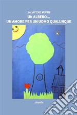 Un albero... un amore per un uomo qualunque. E-book. Formato EPUB ebook