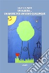 Un albero... un amore per un uomo qualunque. E-book. Formato EPUB ebook di Salvatore Pinto