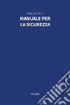 Manuale per la sicurezza. E-book. Formato EPUB ebook