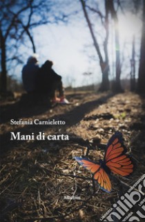 Mani di carta. E-book. Formato EPUB ebook di Stefania Carnieletto