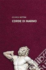 corde di marmo. E-book. Formato EPUB ebook