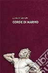 corde di marmo. E-book. Formato EPUB ebook di Edoardo Sottini