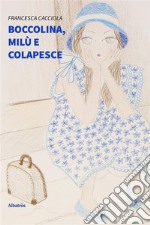 Boccolina, Milù e Colapesce. E-book. Formato EPUB