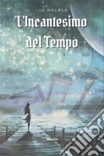 L’incantesimo del tempo. E-book. Formato EPUB ebook