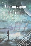 L’incantesimo del tempo. E-book. Formato EPUB ebook di Isa Malagò