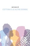 Cettina e le altre donne. E-book. Formato EPUB ebook di Fabio Carlini