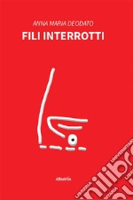 Fili Interrotti. E-book. Formato EPUB ebook