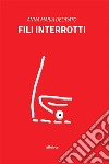 Fili Interrotti. E-book. Formato EPUB ebook