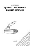 Quando l’inchiostro diventa complice. E-book. Formato EPUB ebook