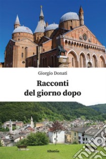 Racconti del giorno dopo. E-book. Formato EPUB ebook di Giorgio Donati