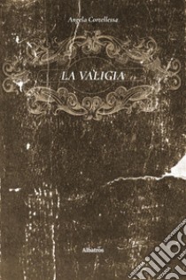 La valigia. E-book. Formato EPUB ebook di Angela Cortellessa