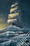 La vera storia di un capitano. E-book. Formato EPUB ebook di Maria Angela Iozzino