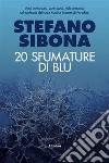 Venti sfumature di blu. E-book. Formato EPUB ebook di Stefano Sibona