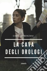 La cava degli orologi. E-book. Formato EPUB ebook