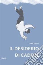 Il desiderio di cadere. E-book. Formato EPUB ebook