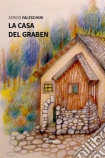 La casa del Graben. E-book. Formato EPUB ebook di Sergio Faleschini