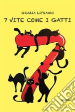 7 vite come i gatti. E-book. Formato EPUB ebook