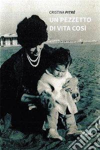 Un pezzetto di vita così. E-book. Formato EPUB ebook
