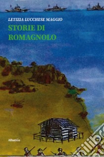 Storie di Romagnolo. E-book. Formato EPUB ebook di Letizia Lucchese Maggio