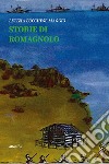 Storie di Romagnolo. E-book. Formato EPUB ebook di Letizia Lucchese Maggio